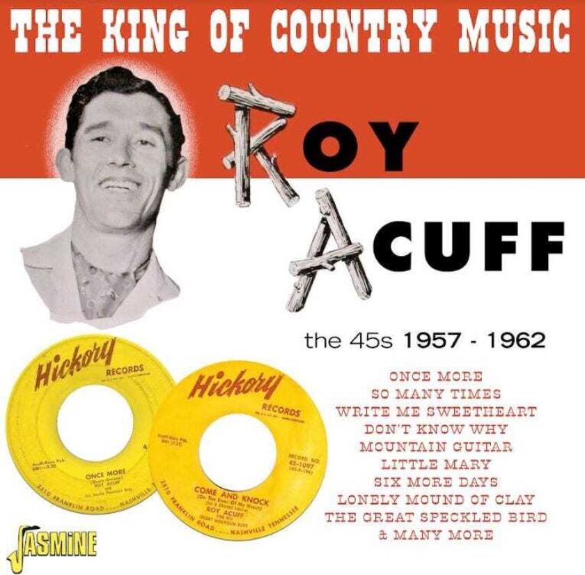 Roy Acuff  The King Of Country Music  The 45s 19571962  CD