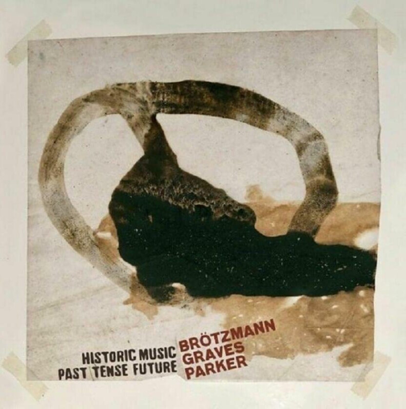 Peter Brötzmann, Milford Graves, William Parker Historic Music Past Tense Future LP/Vinyl