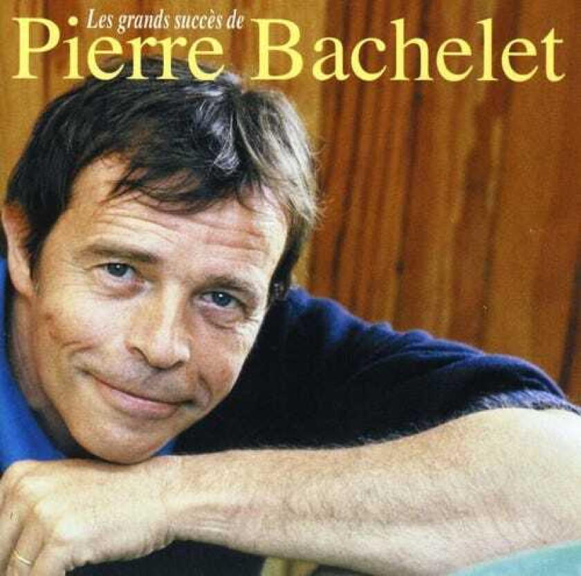 Pierre Bachelet  Les Grands Succes De Pierre Bachelet  CD