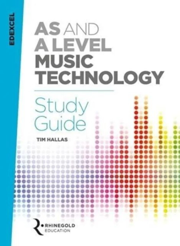 Edexcel AS and A Level Music Technology Study Guide av Tim Hallas