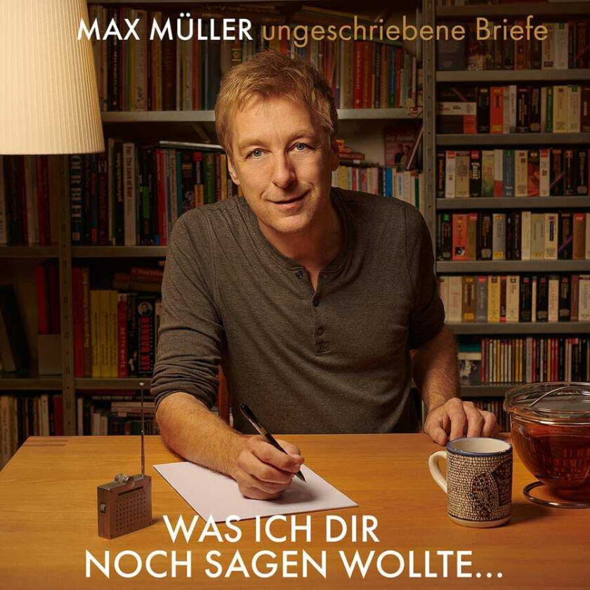 Max Muller, Elisabeth Daxer Was Ich Dir Noch Sagen Wollte… Ungeschriebene Briefe CD