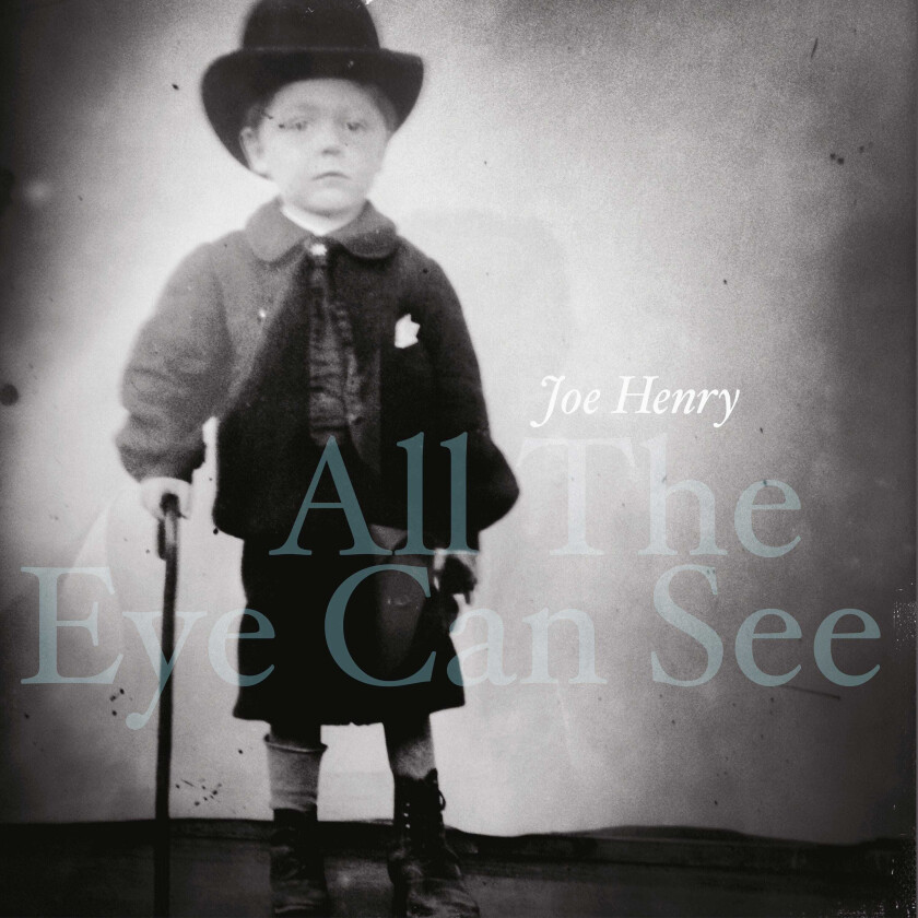 Joe Henry All The Eye Can See LP/Vinyl