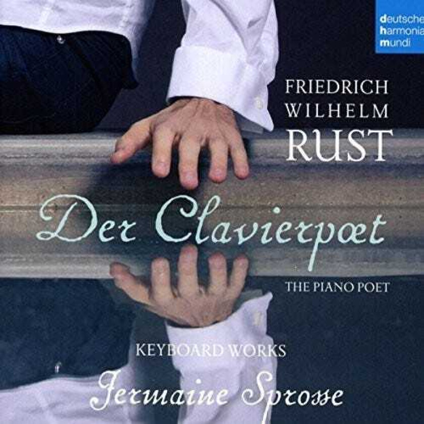 Friedrich Wilhelm Rust, Jermaine Sprosse Rust: Der Clavierpoet The Piano Works CD