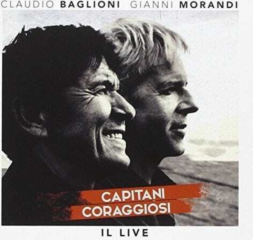 Claudio Baglioni, Gianni Morandi Capitani Coraggiosi Il Live CD