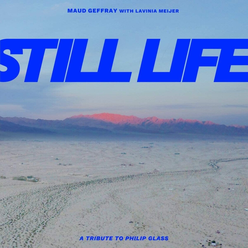 Maud Geffray, Lavinia Meijer Still Life A Tribute To Philip Glass LP/Vinyl