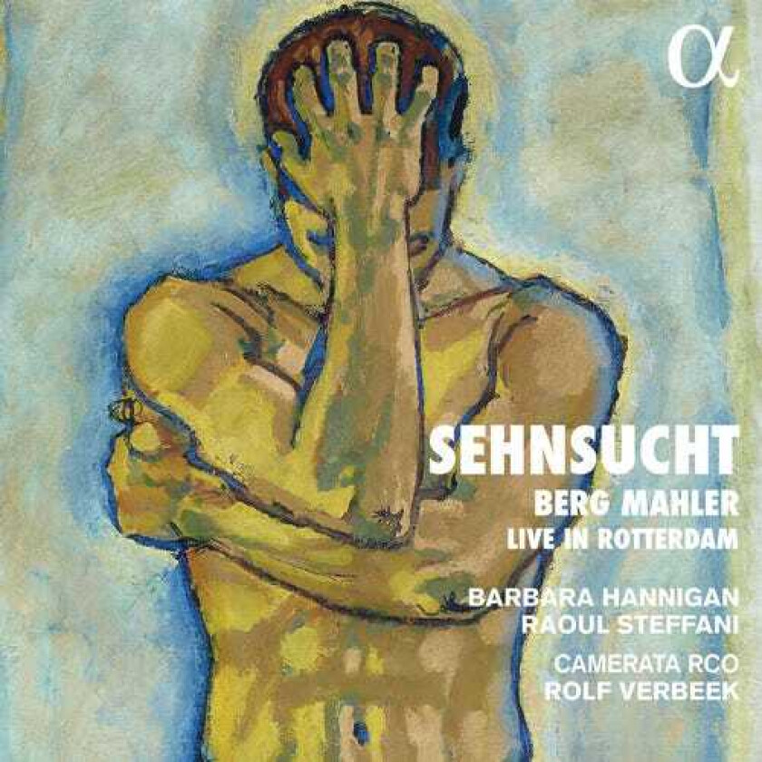 Barbara Hannigan, Raoul Steffani, Camerata RCO, Rolf Verbeek Berg & Mahler: Sehnsucht Live In Rotterdam CD
