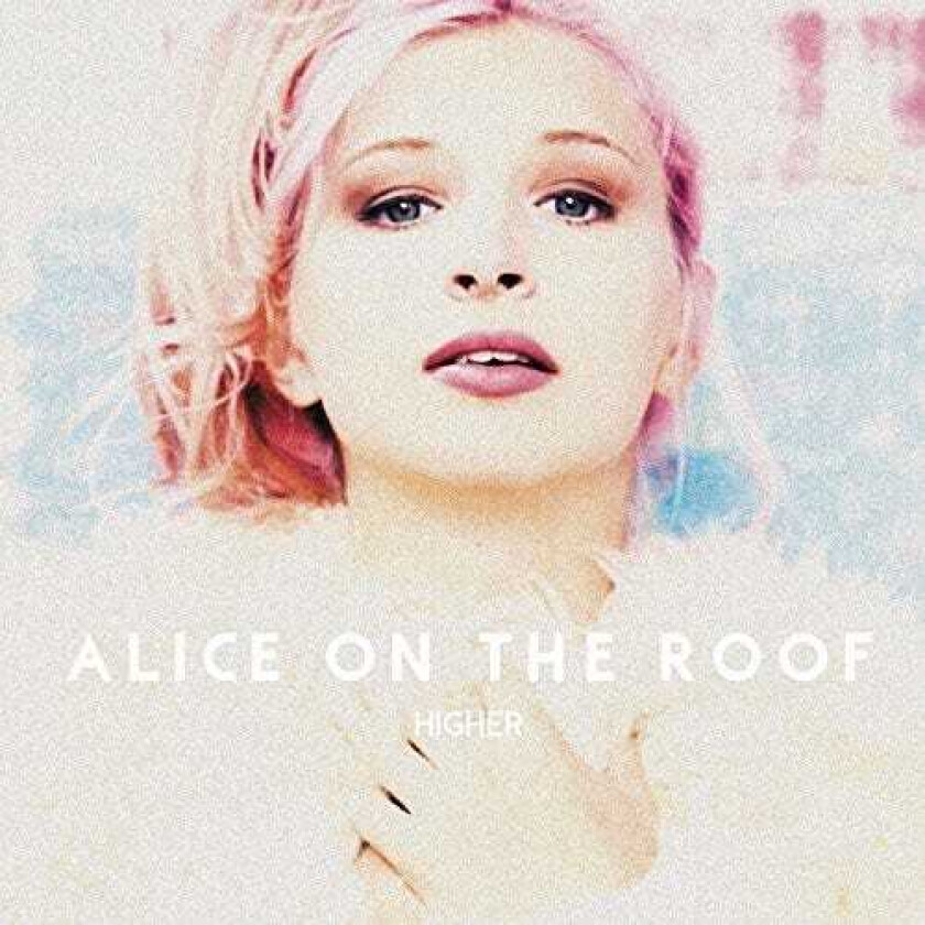 Alice On The Roof  Higher  CD