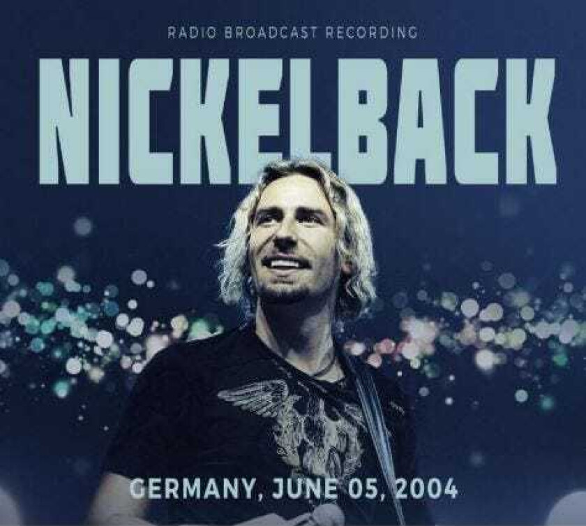 Nickelback  Germany, June 05, 2004  Radio Broadcast Recordings  CD