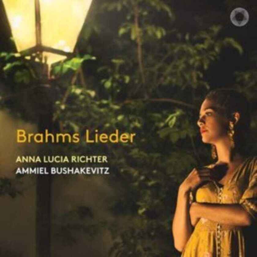 Anna Lucia Richter, Ammiel Bushakevitz  Brahms: Lieder  CD