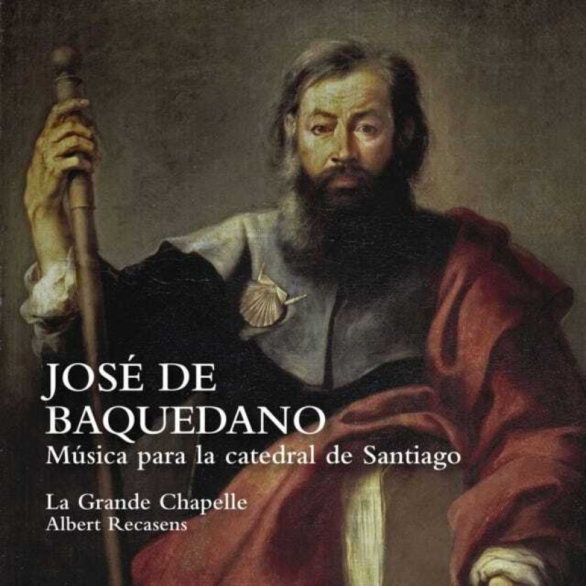 La Grande Chapelle, Albert Recasens, Jose De Baquedano Baquedano: Musica Para La Catedral De Santiago CD