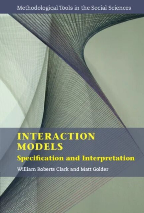 Interaction Models av William Roberts (Texas A & M University) Clark, Matt (Pennsylvania State University) Golder