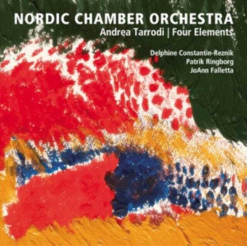 Nordic Chamber Orchestra, Delphine ConstantinReznik, Patrik Ringborg, JoAnn Falletta, Andrea Tarrodi Tarrodi: Four Elements CD