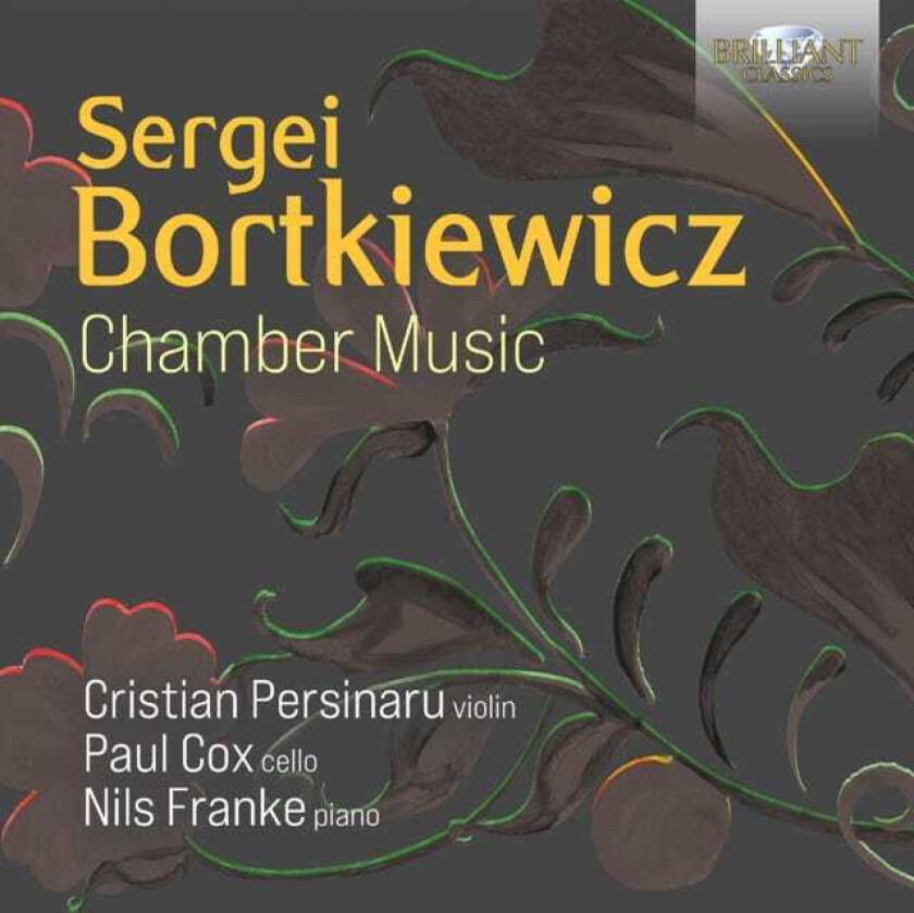 Christian Persinaru, Nils Franke, Paul Cox, Sergei Bortkiewicz  Bortkiewicz: Chamber Music  CD