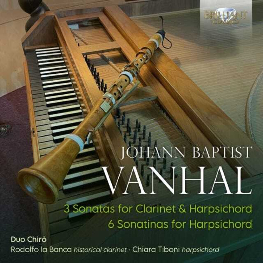 Duo Chiro, Rodolfo La Banca, Chiara Tiboni, Johann Baptist Vanhal  Vanhal: 3 Sonatas For Clarinet & Harpsichord, 6 Sonatinas For Harpsichord  CD