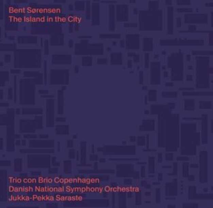 Trio Con Brio Copenhagen, Danish National Symphony Orchestra, JukkaPekka Saraste, Bent Sorensen, Bent Sørensen  Sørensen: L'isola Della Citta  CD