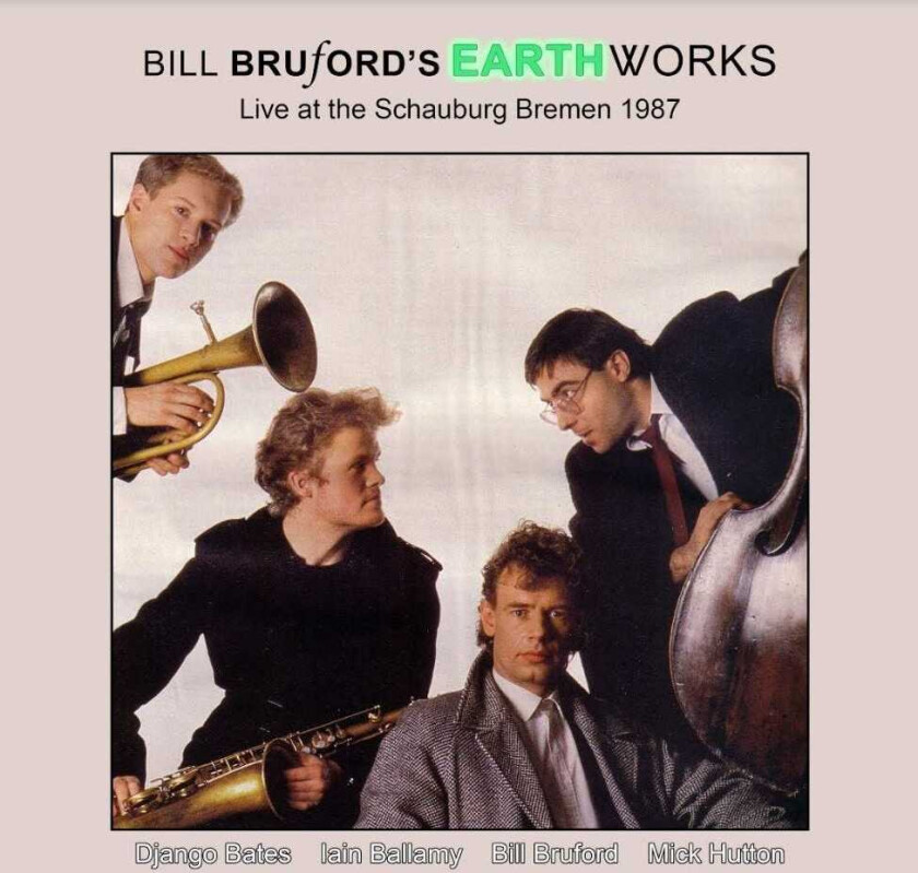 Bill Bruford's Earthworks, Bill Bruford  Live At The Schauburg, Bremen 1987  CD