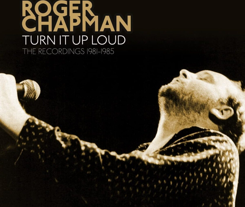 Roger Chapman Turn It Up Loud The Recordings 19811985 CD