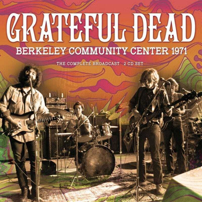 Grateful Dead Berkeley Community Center 1971 The Complete Broadcast CD