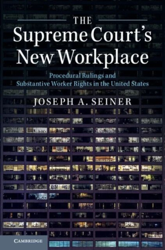 The Supreme Court's New Workplace av Joseph A. (University of South Carolina) Seiner