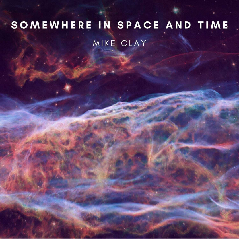 Mike Clay Somewhere In Space And Time CD