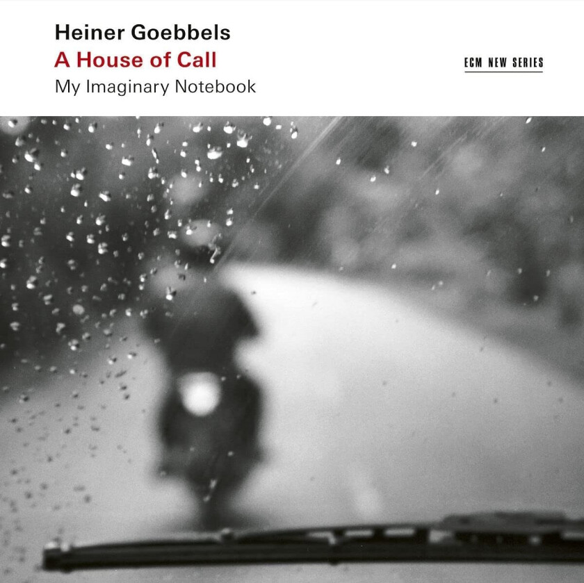 Heiner Goebbels A House Of Call My Imaginary Notebook CD