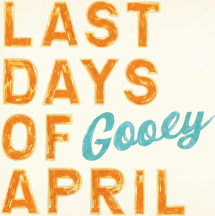 Last Days Of April Gooey LP/Vinyl