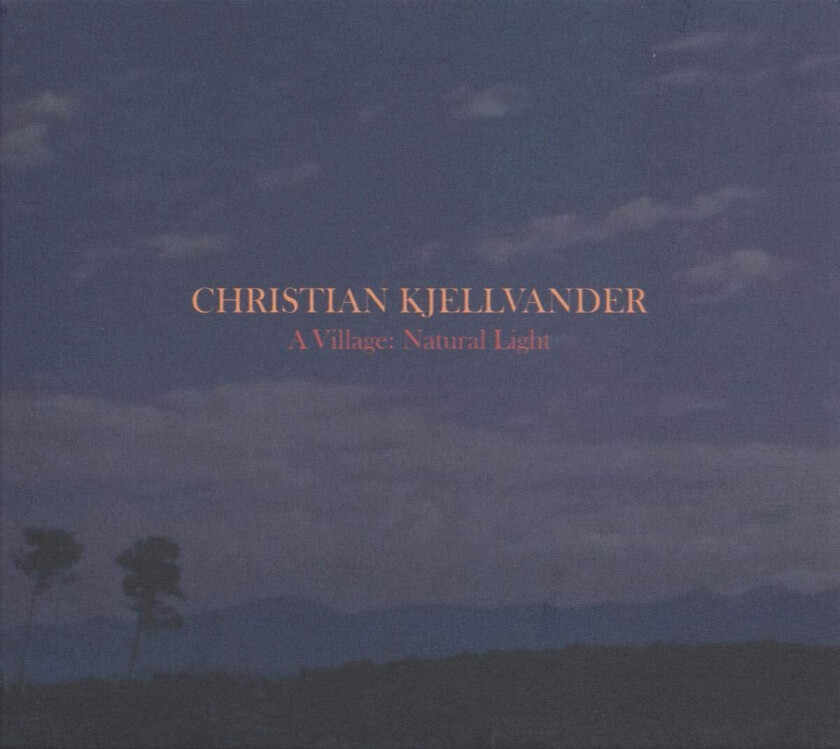 Christian Kjellvander A Village: Natural Light LP/Vinyl