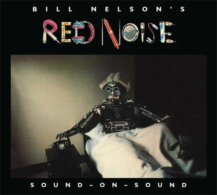 Bill Nelson, Bill Nelson (Bebop Deluxe), Red Noise Sound On Sound CD