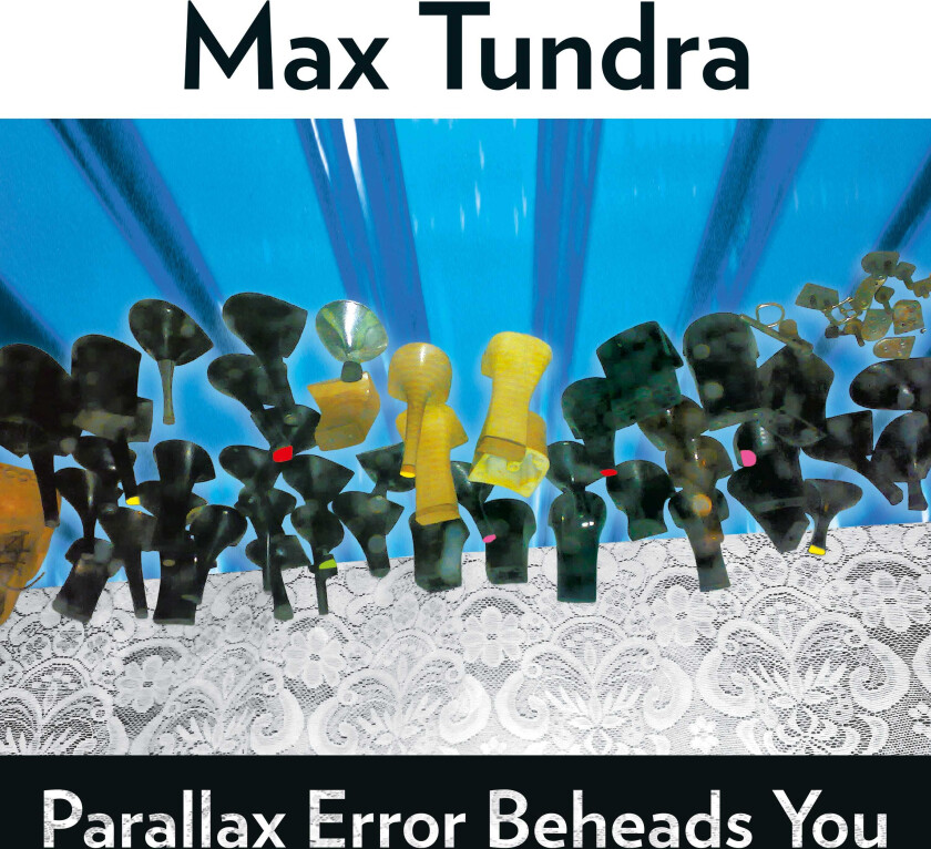 Max Tundra Parallax Error Beheads You LP/Vinyl
