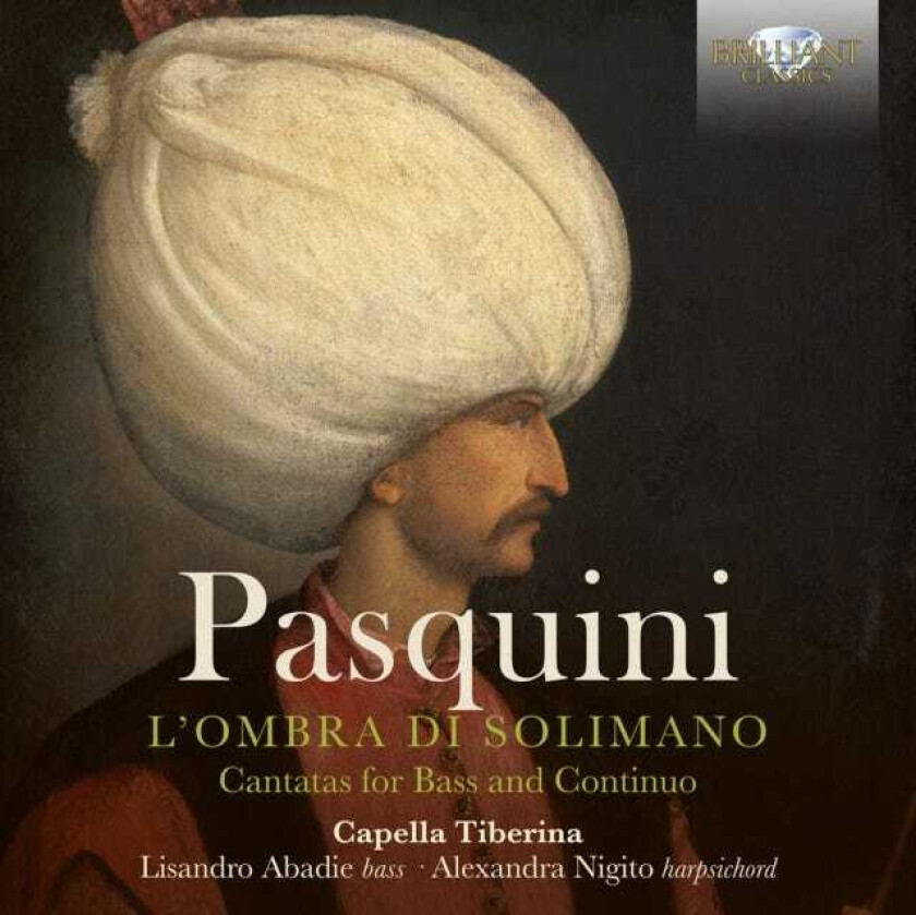 Capella Tiberina, Alexandra Nigito, Lisandro Abadie, Bernardo Pasquini  Pasquini: L'ombra Di Solimano  Cantatas For Bass & Continuo  CD