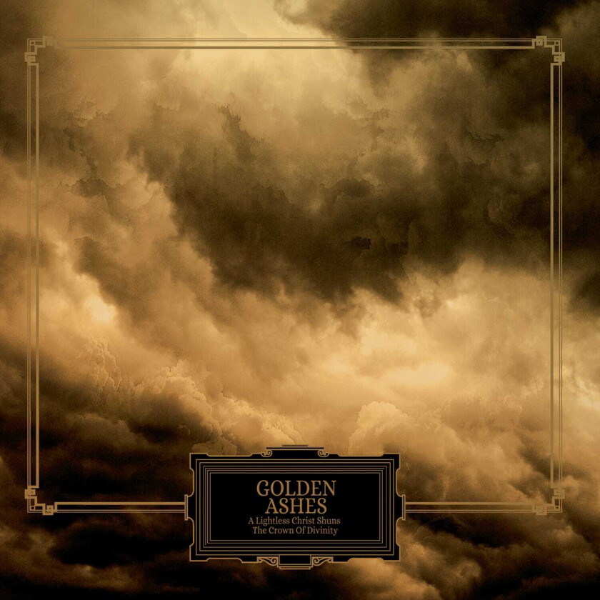 Golden Ashes A Lightless Christ Shuns The Crown Of Divinity LP/Vinyl