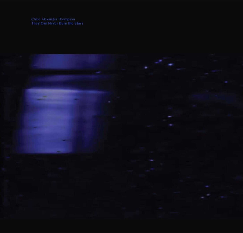 Chloe Alexandra Thompson They Can Never Burn The Stars LP/Vinyl