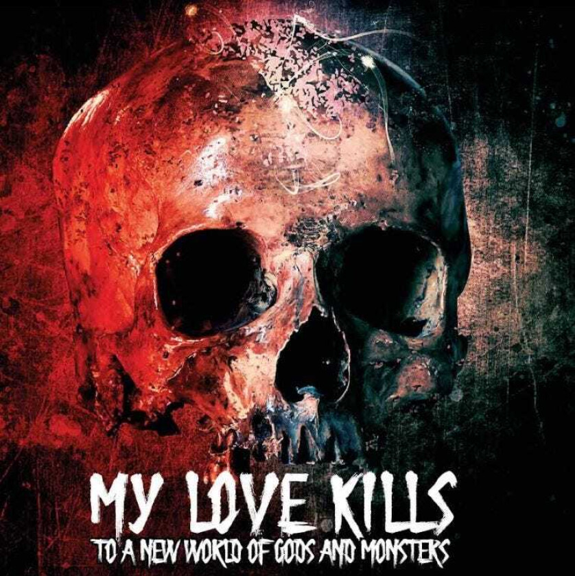 My Love Kills  To A New World Of Gods & Monsters  CD