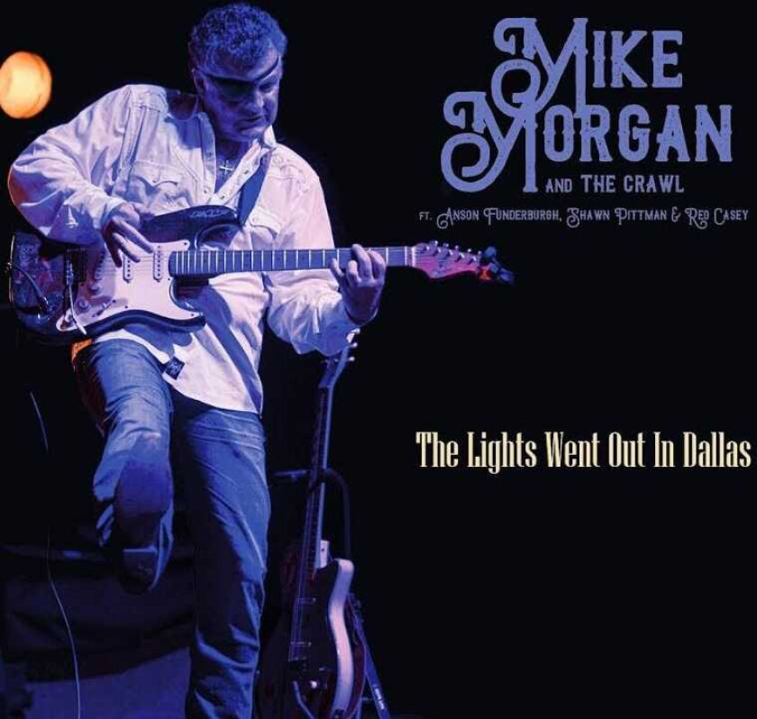 Mike Morgan & The Crawl  The Lights Went Out In Dallas  CD