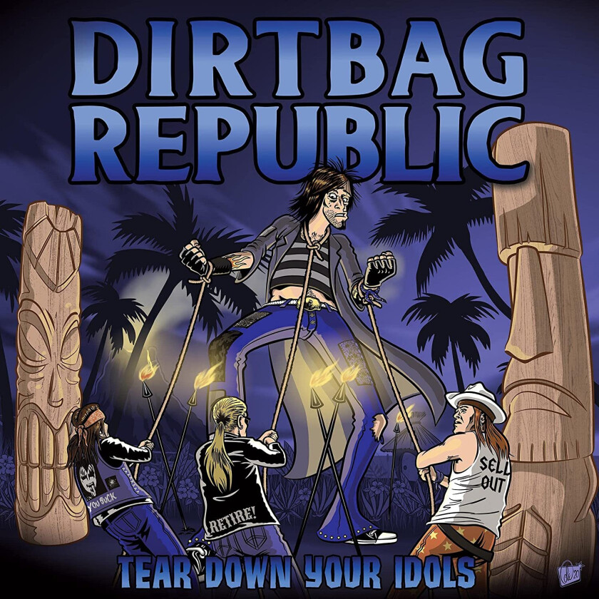 Dirtbag Republic Tear Down Your Idols CD