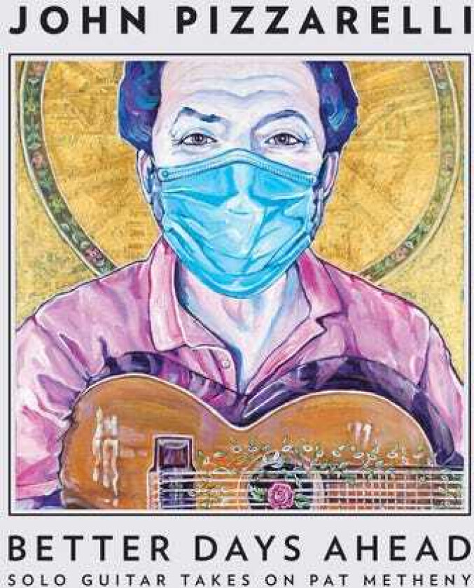 John Pizzarelli Better Days Ahead (Solo Guitar Takes Pat Metheny) CD