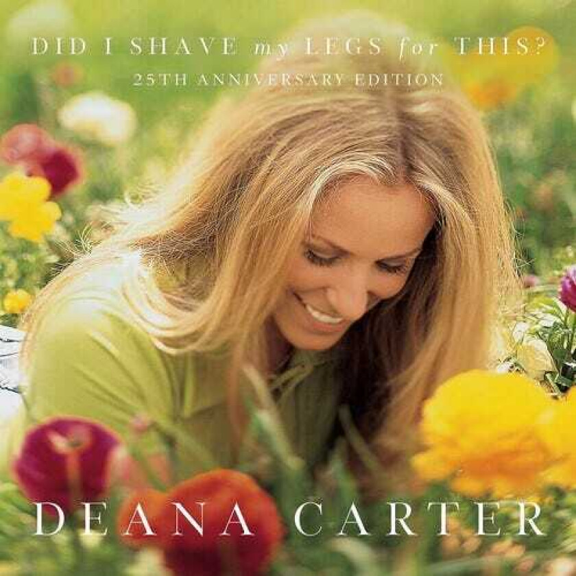Deanna Carter Did I Shave My Legs For This (25th Anniversary) CD