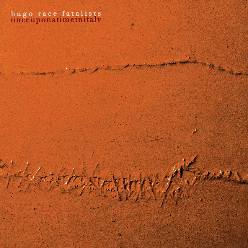 Hugo Race Fatalists, Hugo Race Once Upon A Time In Italy LP/Vinyl