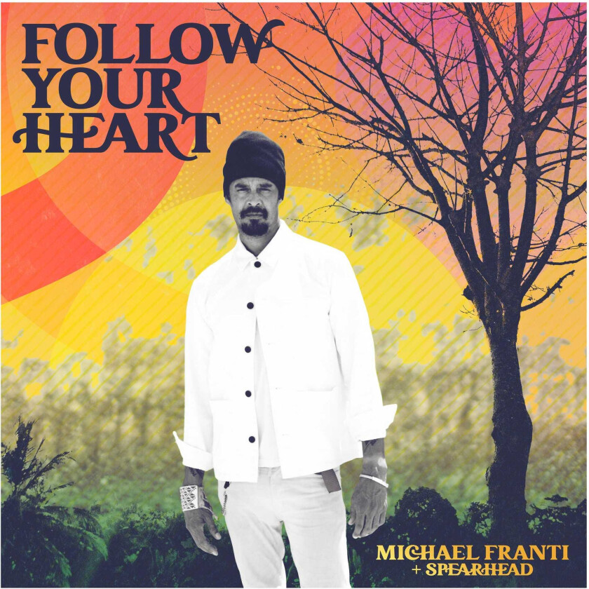 Michael Franti & Spearhead, Michael Franti Follow Your Heart LP/Vinyl