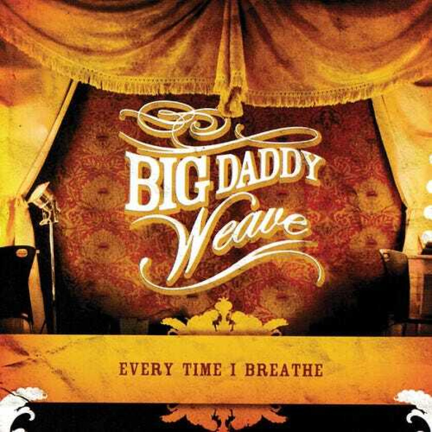 Big Daddy Weave  Every Time I Breathe  CD