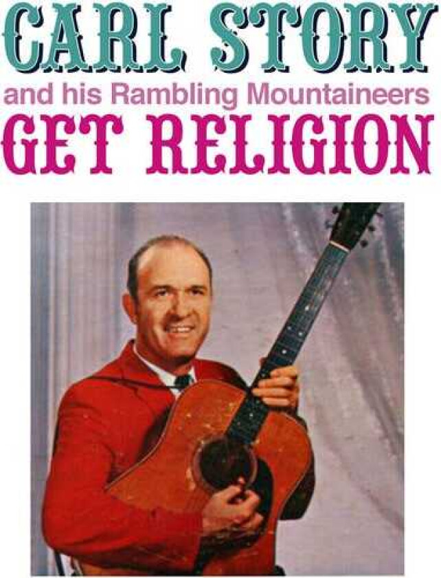 Carl Story Get Religion CD