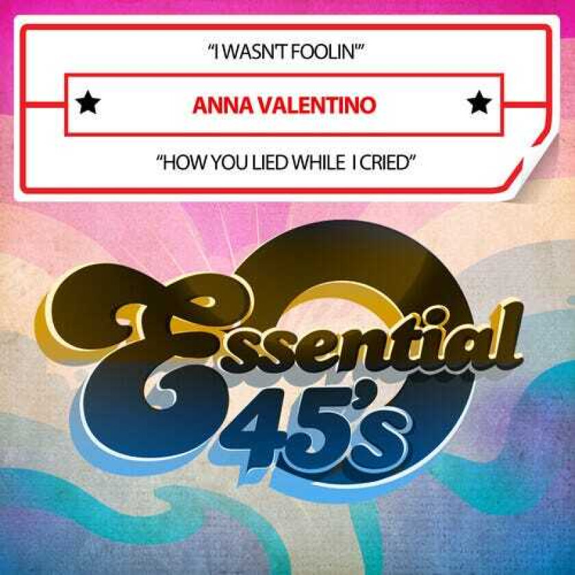 Anna Valentino  I Wasn't Foolin' / How You Lied While  CD