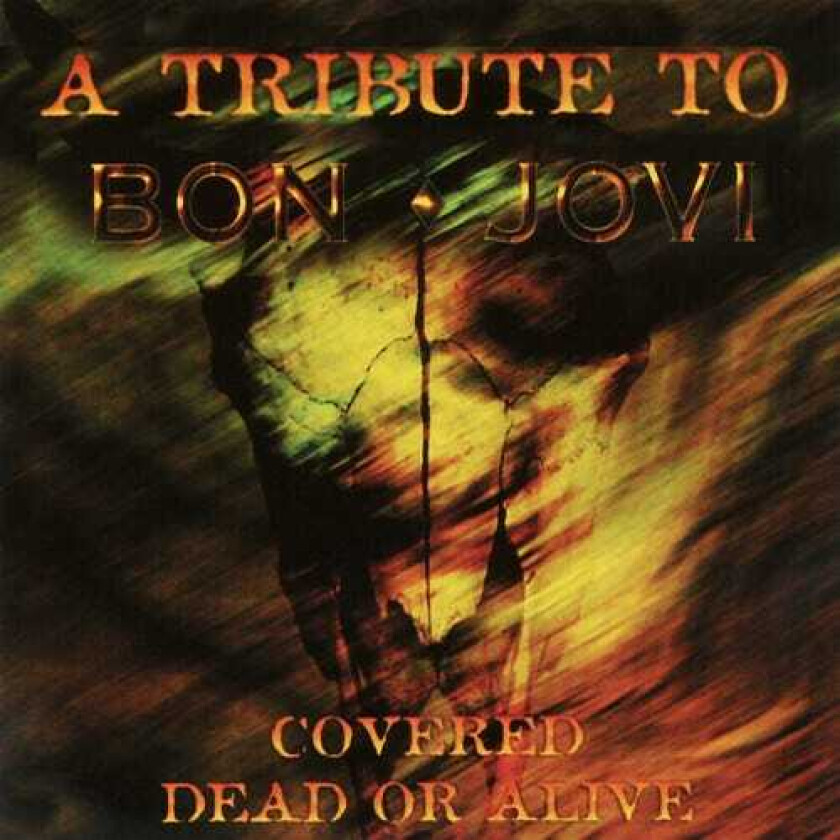 Alex Mitchell, Stevie Rachelle, Kelly Hansen Covered Dead Or Alive A Tribute To Bon Jovi CD