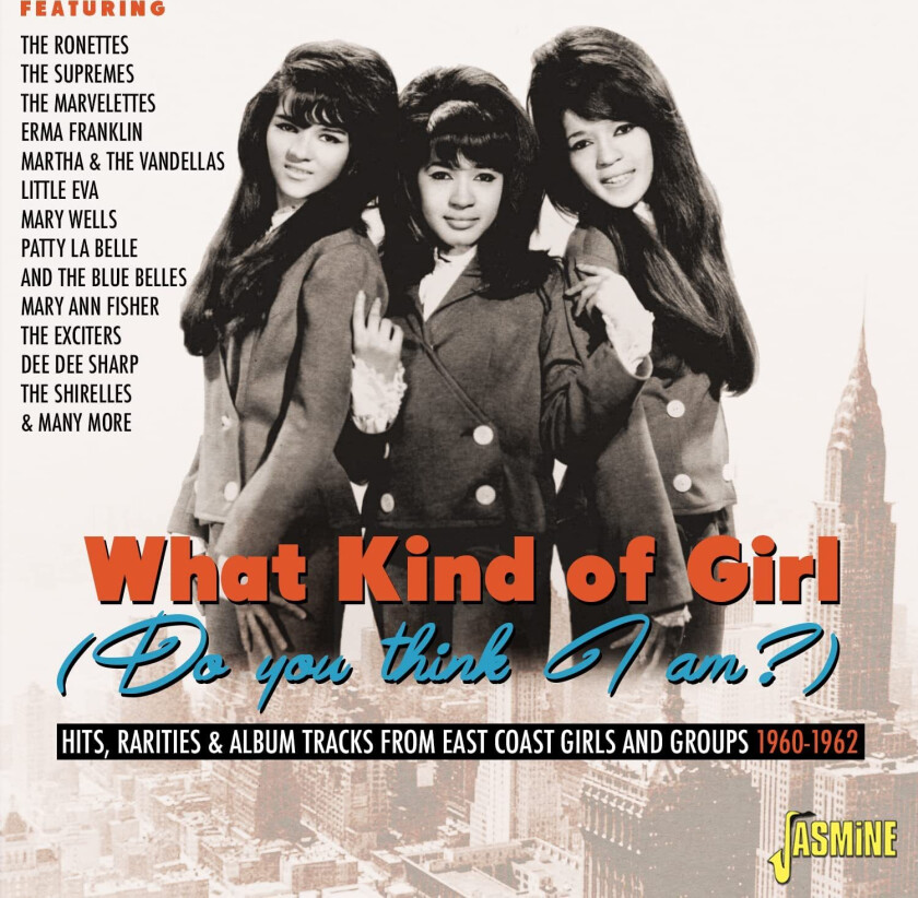 Diverse Artister  What Kind Of Girl (Do You Think I Am?)  Hits, Rarities & Album Tracks From East Coast Girls & Group  CD