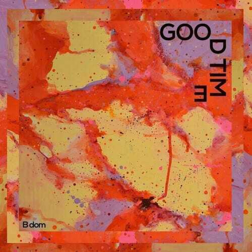 B Dom Good Time LP/Vinyl