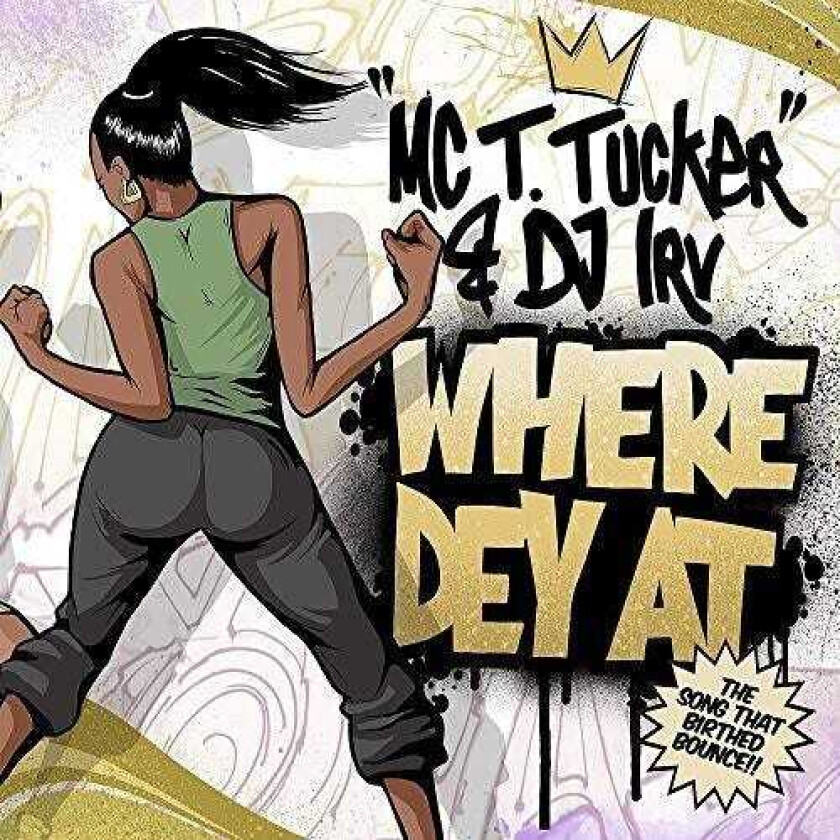 Mc T. Tucker, Dj Irv Where Dey At (Radio Mix) / Where Dey At (Street LP/Vinyl