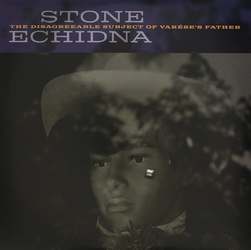 Stone Echidna Disagreeable Subject Of Varese's Father LP/Vinyl