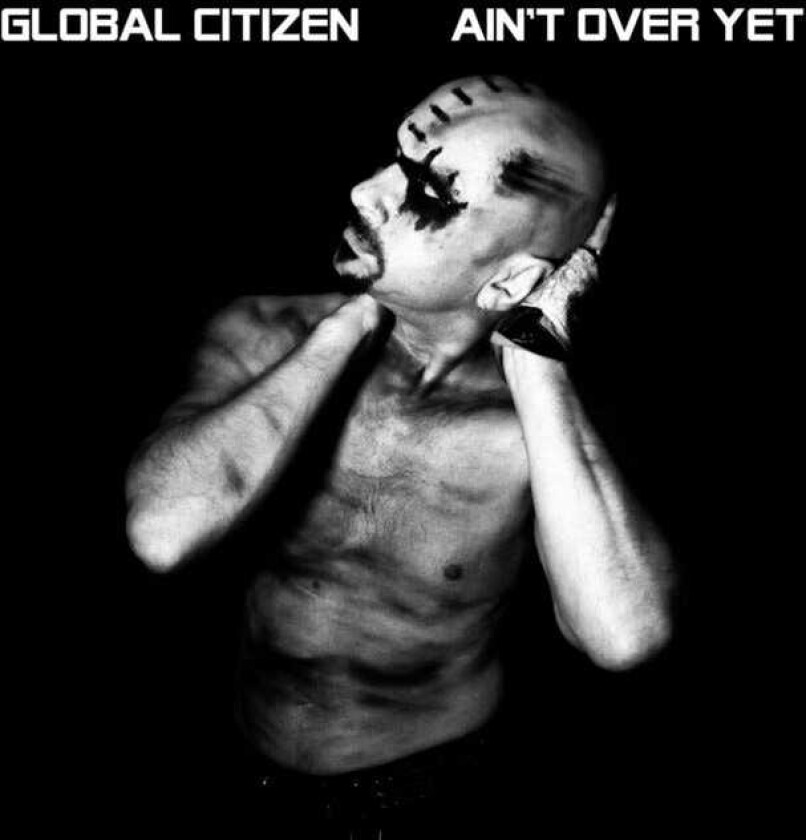 Global Citizen Ain't Over Yet LP/Vinyl