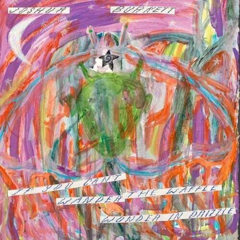 Joshua Burkett If You Can't Wander The Waffle Wonder The Drizzle LP/Vinyl