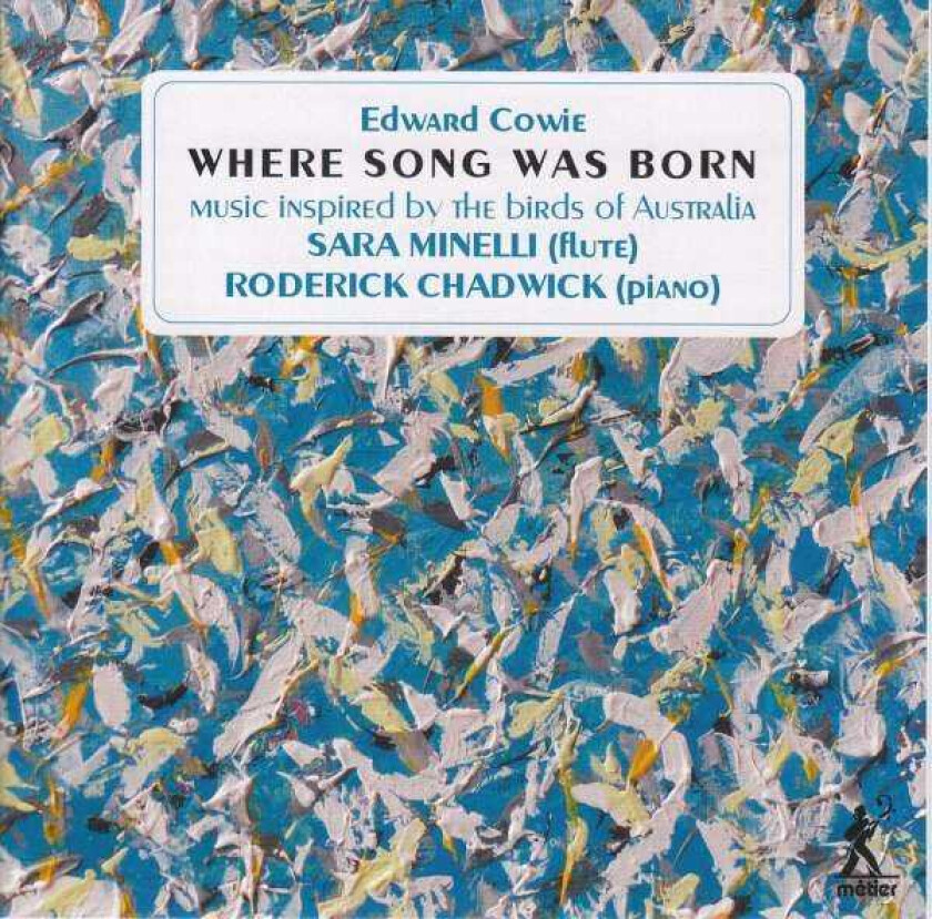 Sara Minelli, Roderick Chadwick, Edward Cowie Cowie: Where Song Was Born 24 Australian Bird Portraits CD